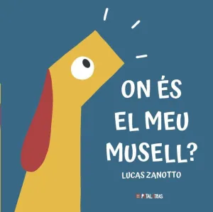ON ÉS EL MEU MUSELL? ON ÉS EL MEU MUSELL?