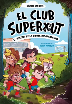 EL CLUB SUPERXUT 1 - EL MISTERI DE LA PILOTA DESAPAREGUDA EL CLUB SUPERXUT 1 - EL MISTERI DE LA PILOTA DESAPAREGUDA