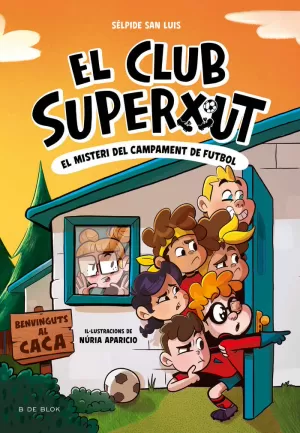 EL CLUB SUPERXUT 2 - EL MISTERI DEL CAMPAMENT DE FUTBOL EL CLUB SUPERXUT 2 - EL MISTERI DEL CAMPAMENT DE FUTBOL