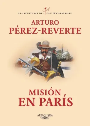 MISION EN PARIS LAS AVENTURAS DEL CAPITAN ALATRIST