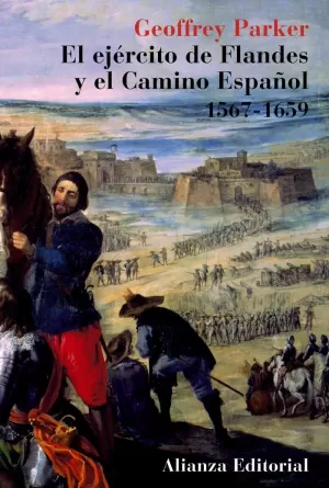 EL EJÉRCITO DE FLANDES Y EL CAMINO ESPAÑOL 1567-1659 EL EJÉRCITO DE FLANDES Y EL CAMINO ESPAÑOL 1567-1659