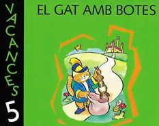 VACANCES 5. EL GAT AMB BOTES VACANCES 5. EL GAT AMB BOTES