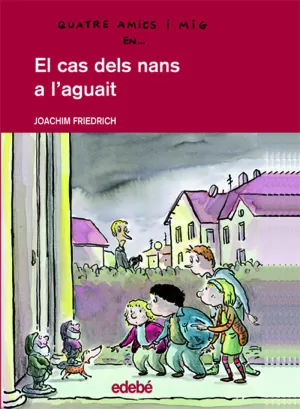 QUATRE AMICS I MIG EN... EL CAS DELS NANS A LAGUAIT