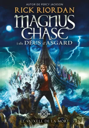 MAGNUS CHASE I ELS DÉUS D'ASGARD 3. EL VAIXELL DE LA MORT MAGNUS CHASE I ELS DÉUS D'ASGARD 3. EL VAIXELL DE LA MORT