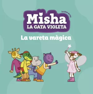 MISHA LA GATA VIOLETA 2. LA VARETA MÀGICA MISHA LA GATA VIOLETA 2. LA VARETA MÀGICA