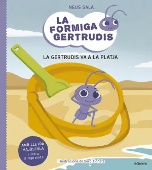 LA FORMIGA GERTRUDIS 1. LA GERTRUDIS VA A LA PLATJA LA FORMIGA GERTRUDIS 1. LA GERTRUDIS VA A LA PLATJA