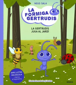 LA FORMIGA GERTRUDIS 2 - LA GERTRUDIS JUGA AL JARD LA FORMIGA GERTRUDIS 2 - LA GERTRUDIS JUGA AL JARD
