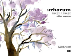 ARBORUM - UN MANUAL PARA CREAR ARBOLES CON ACUAREL ARBORUM - UN MANUAL PARA CREAR ARBOLES CON ACUAREL