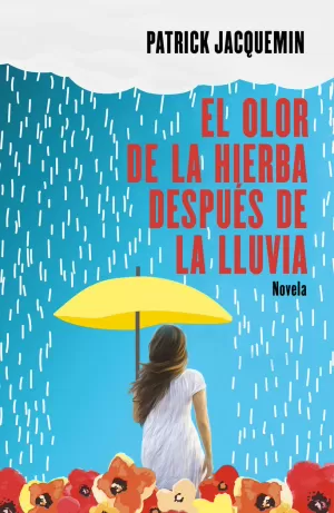 EL OLOR DE LA HIERBA DESPUÉS DE LA LLUVIA EL OLOR DE LA HIERBA DESPUÉS DE LA LLUVIA