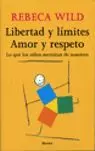 LIBERTAD Y LÍMITES. AMOR Y RESPETO LIBERTAD Y LÍMITES. AMOR Y RESPETO