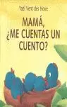 MAMA, ¿ME CUENTAS UN CUENTO? MAMA, ¿ME CUENTAS UN CUENTO?