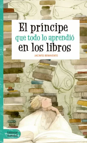 EL PRÍNCIPE QUE TODO LO APRENDIÓ EN LOS LIBROS EL PRÍNCIPE QUE TODO LO APRENDIÓ EN LOS LIBROS