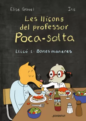 LES LLIÇONS DEL PROFESSOR POCA-SOLTA. LLIÇÓ 1: BONES MANERES LES LLIÇONS DEL PROFESSOR POCA-SOLTA. LLIÇÓ 1: BONES MANERES