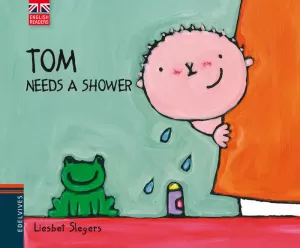 TOM NEEDS A SHOWER TOM NEEDS A SHOWER
