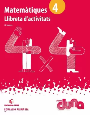 MATEMÀTIQUES 4. PROJECTE DUNA - LLIBRETA MATEMÀTIQUES 4. PROJECTE DUNA - LLIBRETA