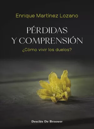 PERDIDAS Y COMPRENSION - ¨COMO VIVIR LOS DUELOS? PERDIDAS Y COMPRENSION - ¨COMO VIVIR LOS DUELOS?
