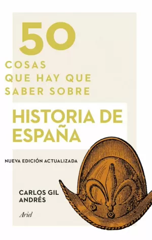 50 COSAS QUE HAY QUE SABER SOBRE HISTORIA DE ESPAÑA 50 COSAS QUE HAY QUE SABER SOBRE HISTORIA DE ESPAÑA