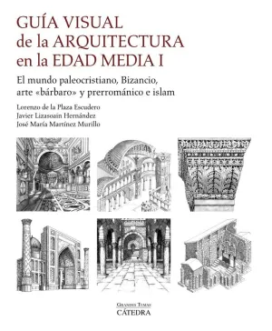 GUIA VISUAL DE LA ARQUITECTURA EN LA EDAD MEDIA I GUIA VISUAL DE LA ARQUITECTURA EN LA EDAD MEDIA I