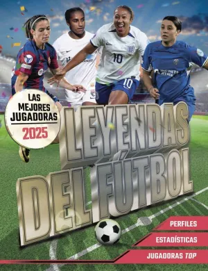 LEYENDAS DEL FUTBOL LAS MEJORES JUGADORAS 2025 LEYENDAS DEL FUTBOL LAS MEJORES JUGADORAS 2025