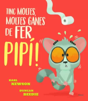 TINC MOLTES, MOLTES GANES DE FER PIPÍ! TINC MOLTES, MOLTES GANES DE FER PIPÍ!
