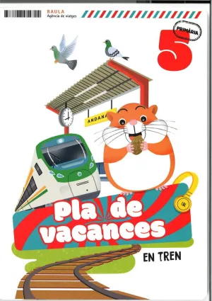 PLA DE VACANCES EN TREN 5È PRIMÀRIA PLA DE VACANCES EN TREN 5È PRIMÀRIA