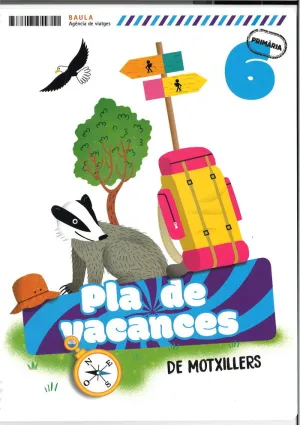 PLÀ DE VACANCES DE MOTXILLERS 6È PRIMÀRIA PLÀ DE VACANCES DE MOTXILLERS 6È PRIMÀRIA