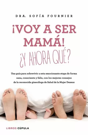 ¡VOY A SER MAMÁ! ¿Y AHORA QUÉ? ¡VOY A SER MAMÁ! ¿Y AHORA QUÉ?