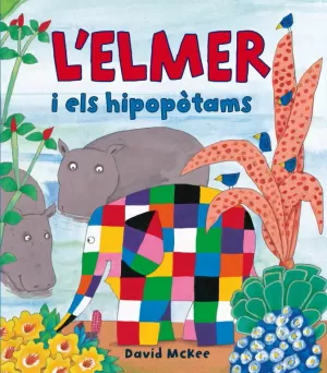 L'ELMER I ELS HIPOPÒTAMS (L'ELMER. PRIMERES LECTURES 8)