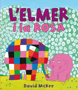 L'ELMER I LA ROSA (L'ELMER. PRIMERES LECTURES 9)