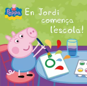 EN JORDI COMENÇA L'ESCOLA! (LA PORQUETA PEPA. PRIMERES LECTURES) EN JORDI COMENÇA L'ESCOLA! (LA PORQUETA PEPA. PRIMERES LECTURES)