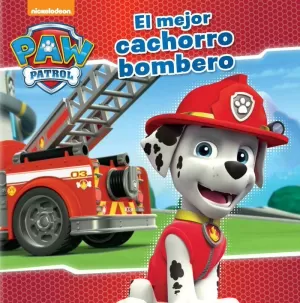 EL MEJOR CACHORRO BOMBERO (PAW PATROL. PRIMERAS LECTURAS)