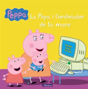 LA PEPA I L'ORDINADOR DE LA MARE (LA PORQUETA PEPA. PRIMERES LECTURES) LA PEPA I L'ORDINADOR DE LA MARE (LA PORQUETA PEPA. PRIMERES LECTURES)