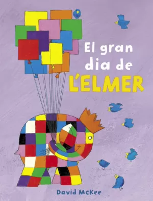 EL GRAN DIA DE L'ELMER (L'ELMER. MANS PETITONES) EL GRAN DIA DE L'ELMER (L'ELMER. MANS PETITONES)
