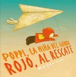 POPPI, LA NIÑA DEL GORRO ROJO, AL RESCATE POPPI, LA NIÑA DEL GORRO ROJO, AL RESCATE