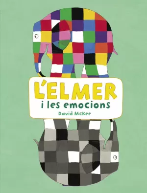 L'ELMER I LES EMOCIONS (L'ELMER. ACTIVITATS) L'ELMER I LES EMOCIONS (L'ELMER. ACTIVITATS)