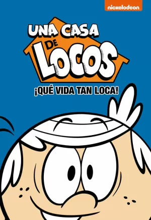 ¡QUE VIDA TAN LOCA! (UNA CASA DE LOCOS) ¡QUE VIDA TAN LOCA! (UNA CASA DE LOCOS)