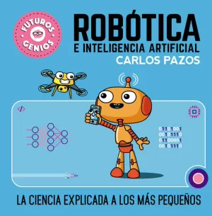 ROBÓTICA E INTELIGENCIA ARTIFICIAL (FUTUROS GENIOS 5) ROBÓTICA E INTELIGENCIA ARTIFICIAL (FUTUROS GENIOS 5)