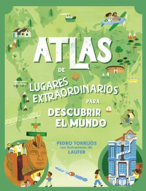 ATLAS DE LUGARES EXTRAORDINARIOS PARA DESCUBRIR EL MUNDO ATLAS DE LUGARES EXTRAORDINARIOS PARA DESCUBRIR EL MUNDO