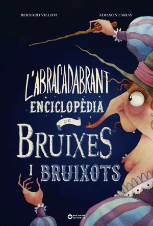 L'ABRACADABRANT ENCICLOPÈDIA DE BRUIXES I BRUIXOTS L'ABRACADABRANT ENCICLOPÈDIA DE BRUIXES I BRUIXOTS