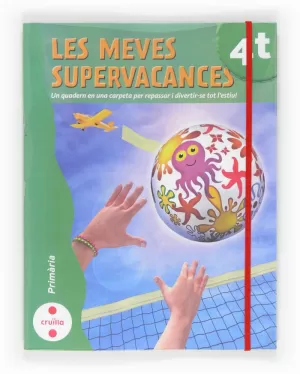 LES MEVES SUPERVACANCES. 4 PRIMÀRIA LES MEVES SUPERVACANCES. 4 PRIMÀRIA