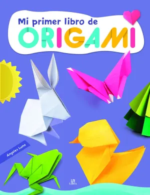 MI PRIMER LIBRO DE ORIGAMI MI PRIMER LIBRO DE ORIGAMI