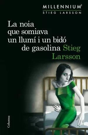 LA NOIA QUE SOMIAVA UN LLUMÍ I UN BIDÓ DE GASOLINA (SÈRIE MILLENNIUM 2) LA NOIA QUE SOMIAVA UN LLUMÍ I UN BIDÓ DE GASOLINA (SÈRIE MILLENNIUM 2)