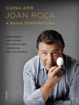 CUINA AMB JOAN ROCA A BAIXA TEMPERATURA CUINA AMB JOAN ROCA A BAIXA TEMPERATURA