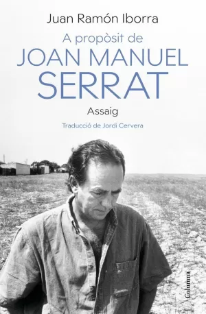 A PROPOSIT DE JOAN MANUEL SERRAT A PROPOSIT DE JOAN MANUEL SERRAT