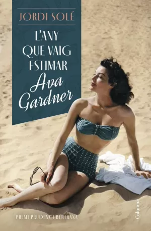 L'ANY QUE VAIG ESTIMAR AVA GARDNER (PREMI PRUDENCI