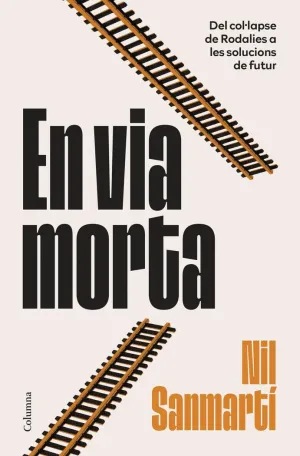 EN VIA MORTA - DEL COLULAPSE DE RODALIES A LES SOL