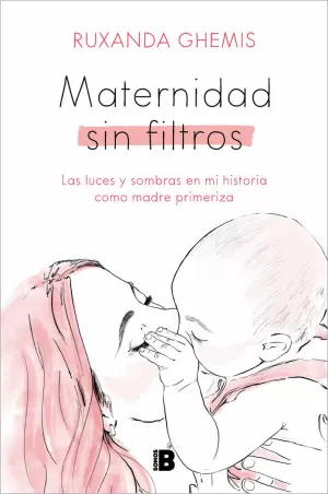 MATERNIDAD SIN FILTROS - LAS LUCES Y SOMBRAS EN MI MATERNIDAD SIN FILTROS - LAS LUCES Y SOMBRAS EN MI