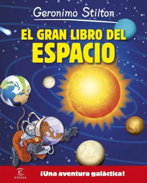 GERONIMO STILTON. EL GRAN LIBRO DEL ESPACIO GERONIMO STILTON. EL GRAN LIBRO DEL ESPACIO