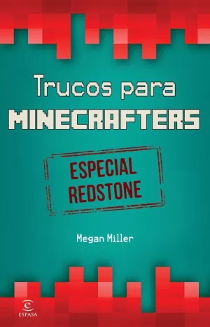 MINECRAFT. TRUCOS PARA MINECRAFTERS. ESPECIAL REDSTONE MINECRAFT. TRUCOS PARA MINECRAFTERS. ESPECIAL REDSTONE