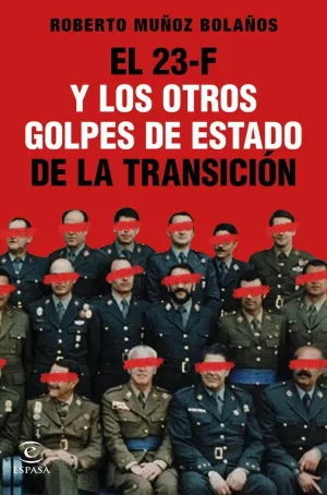 EL 23-F Y LOS OTROS GOLPES DE ESTADO DE LA TRANSIC EL 23-F Y LOS OTROS GOLPES DE ESTADO DE LA TRANSIC
